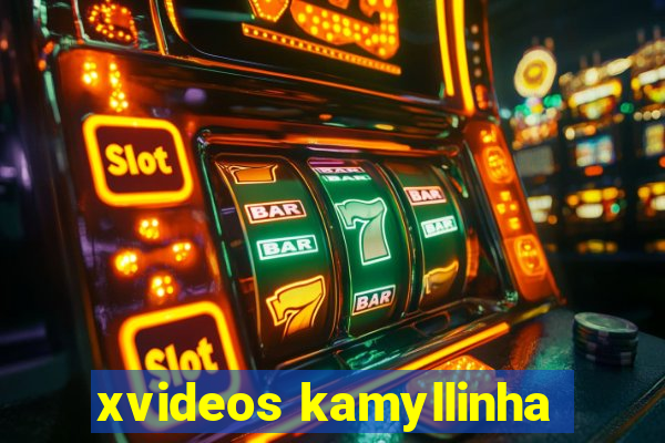 xvideos kamyllinha